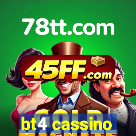 bt4 cassino